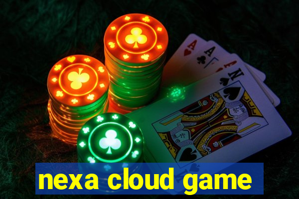 nexa cloud game